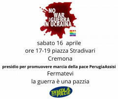 #NoWar Ucraina Cremona - Piazza Stradivari sabato 16 aprile dalle 17 alle 19