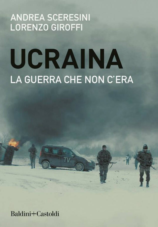 Ucraina. La guerra che non c'era di Andrea Sceresini e Lorenzo Giroffi