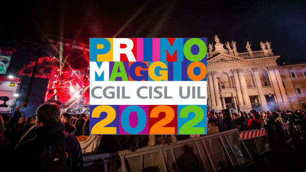 Primo Maggio: ad Assisi la manifestazione di CGIL, CISL e UIL Concertone a Roma
