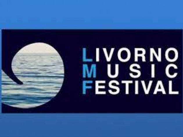 LIVORNO MUSIC FESTIVAL 16 AGOSTO - 7 SETTEMBRE 2022