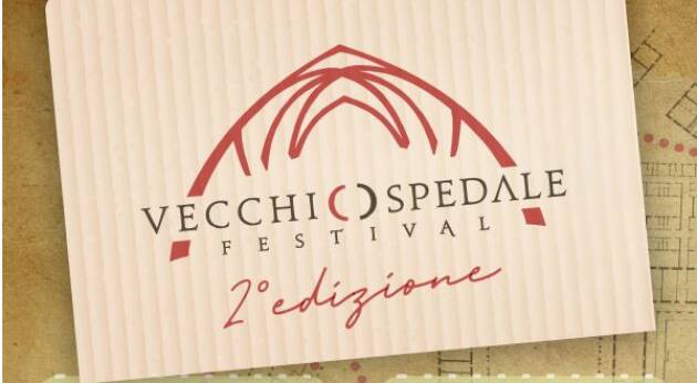 ALA CR Il 29, 30 aprile e 1° maggio torna  Vecchio Ospedale Festival – 2° edizione
