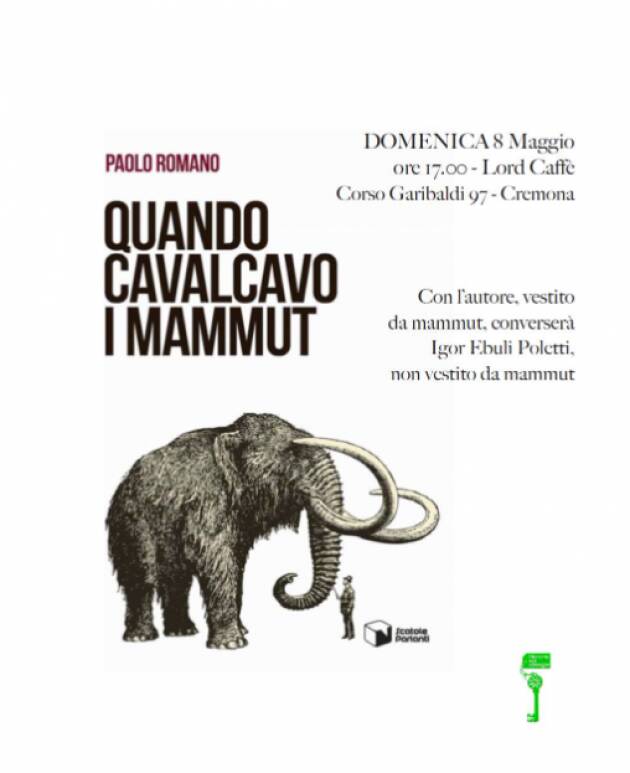 DOMENICA 8MAGGIO ORE 17.00- PAOLO ROMANO - QUANDO CAVALCAVO I MAMMUT