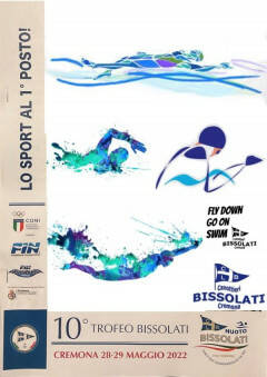 CREMONA 10° Trofeo BISSOLATI di Nuoto  SABATO 28 e DOMENICA 29 MAGGIO 2022