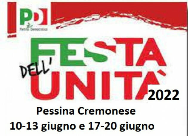 PD CONTINUA  LA FESTA DE L’UNITÀ DI PESSINA CREMONESE  il 13 e dal 17 al 20 giugno 2022