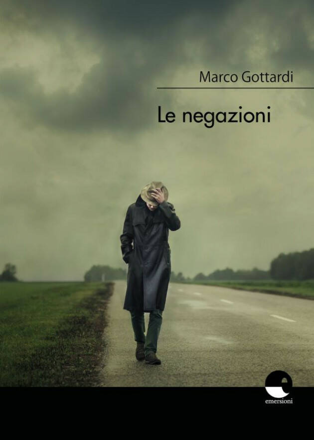 MARCO GOTTARDI 'LE NEGAZIONI'  IN LIBRERIA E NEGLI STORE DIGITALI 