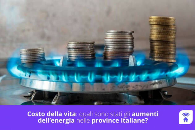 Costo della vita: quali sono stati gli aumenti dell’energia nelle province italiane? 