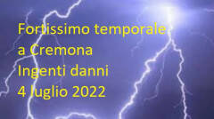 Cremona 4 luglio ’22  un temporale da paura Venti a 100km/h Tanti danni