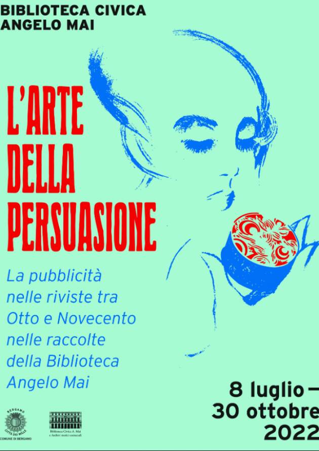 Bergamo: L'ARTE DELLA PERSUASIONE. LA PUBBLICITÀ NELLE RIVISTE TRA OTTO E NOVECENTO