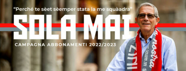 'Sola mai':Partita la campagna abbonamenti della Cremonese per il campionato 2022/23.