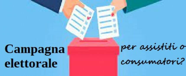 Campagna elettorale per assistiti o consumatori?