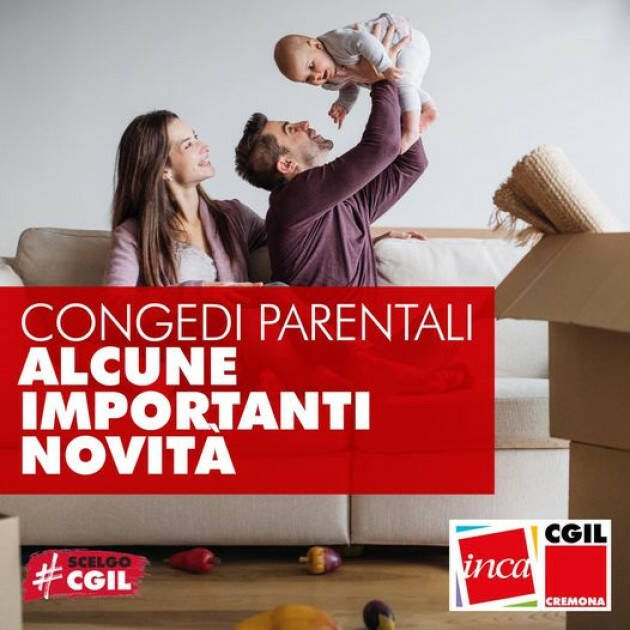 CGIL Cremona CONGEDI PARENTALI: ALCUNE IMPORTANTI NOVITÀ