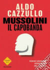 WelfareLibri segnala Mussolini il capobanda..... di Aldo Cazzullo
