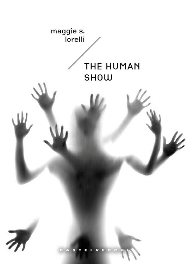 MAGGIE S. LORELLI 'THE HUMAN SHOW' IN LIBRERIA E NEGLI STORE DIGITALI