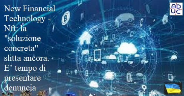 New Financial Technology - Nft: la 'soluzione concreta' slitta ancora