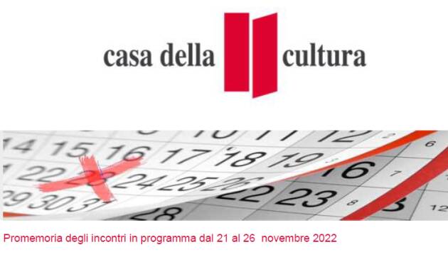 Milano Casa Cultura Promemoria degli incontri in programma dal 21 al 26 novembre