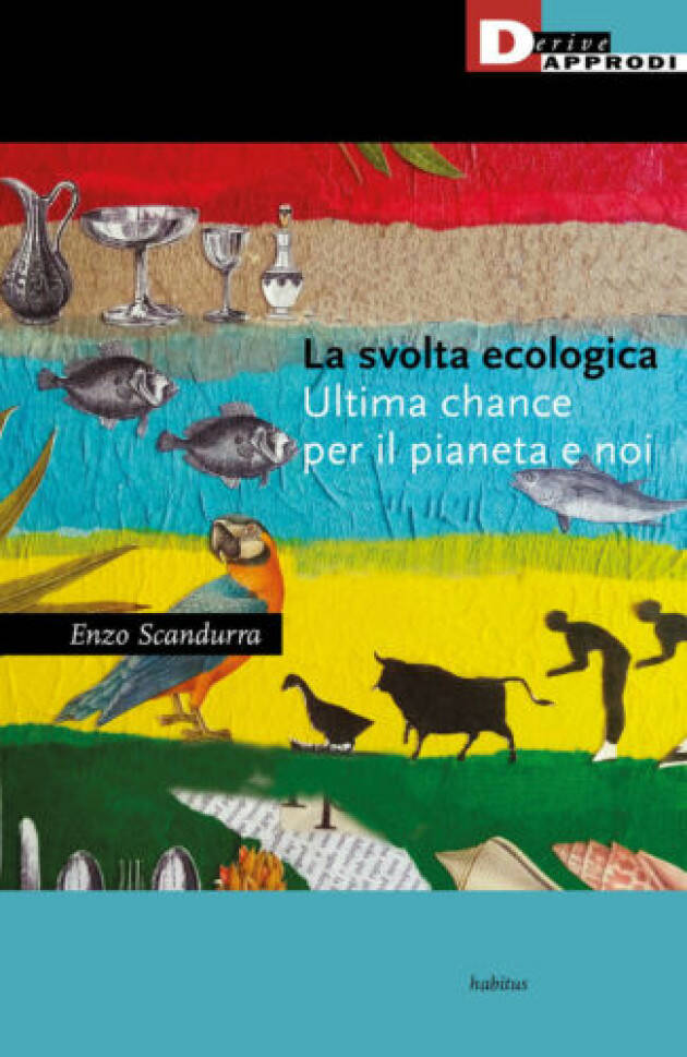 Recensione libro di Enzo Scandurra ‘La svolta ecologica’| Mario Agostinelli