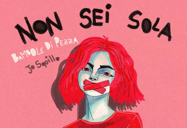 video  'Non sei sola'  | BAMBOLE DI PEZZA e JO SQUILLO contro la violenza donne