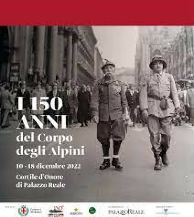 MILANO: UNA MOSTRA X CELEBRE I 150 ANNI DELLA FONDAZIONE DEL CORPO DEGLI ALPINI