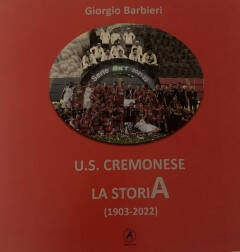 Giorgio Barbieri Il mio libro sulla storia della Cremonese dal 1903 al 2022 è pronto