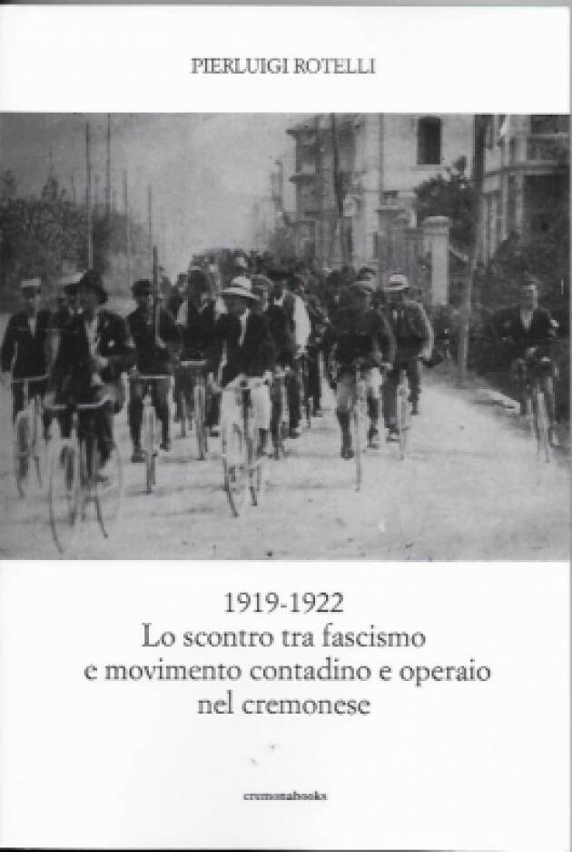 1919-1922 LO SCONTRO TRA FASCISMO E MOVIMENTO CONTADINO E OPERAIO NEL CREMONESE