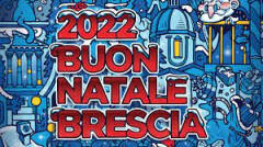 BUON NATALE BRESCIA 2022 INIZIATIVE DEL 15 DICEMBRE 