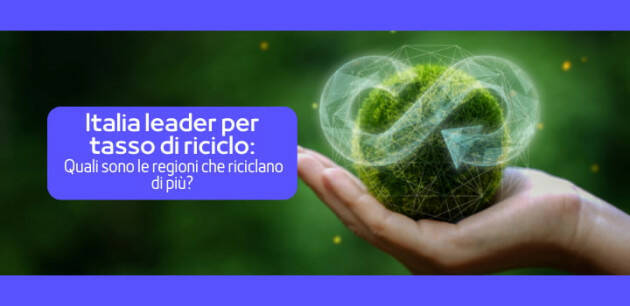 Italia prima per Tasso di Riciclo e Circolarità