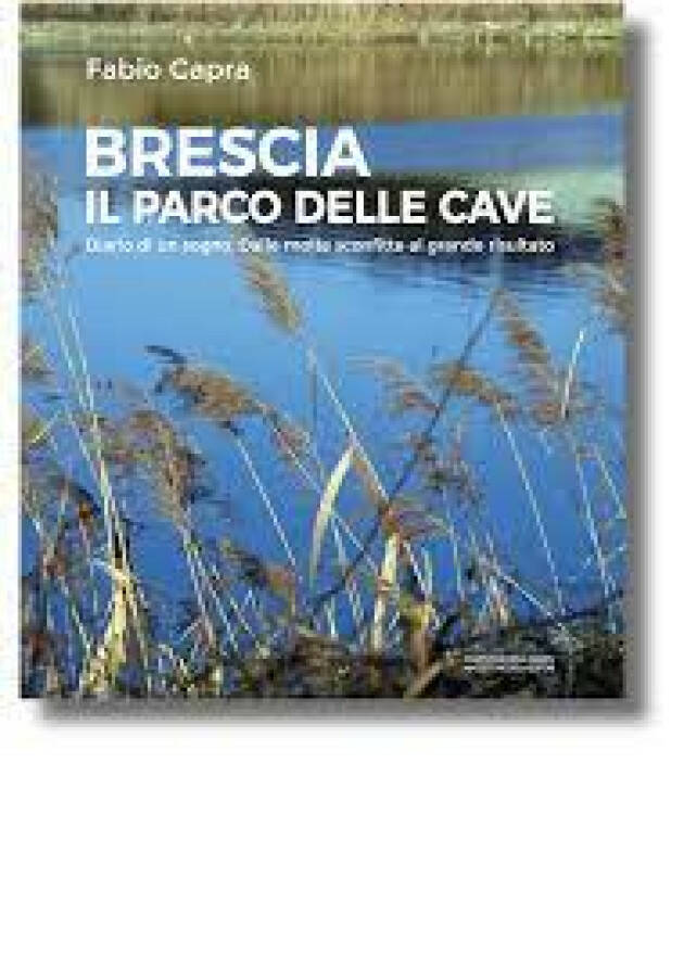 PRESENTAZIONE DEL LIBRO 'BRESCIA IL PARCO DELLE CAVE. DIARIO DI UN SOGNO'