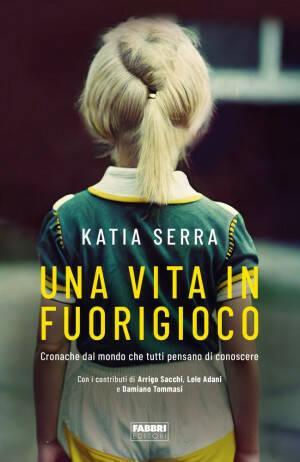 UISP In un libro il racconto della 'vita in fuorigioco' di Katia Serra