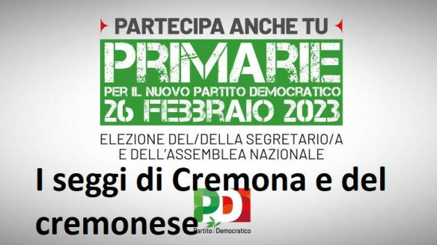 PRIMARIE PD: SI VOTA DOMENICA 26 FEBBRAIO 2023.  I SEGGI di CREMONA e DEL CREMONESE