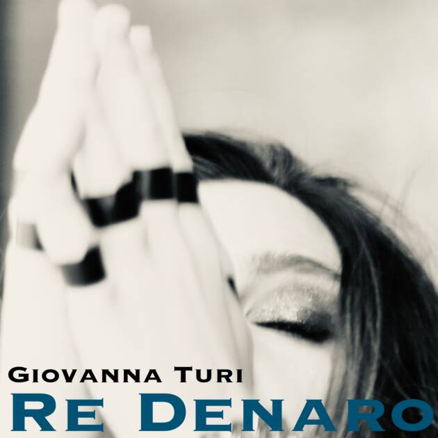 GIOVANNA TURI: venerdì 17 marzo esce in radio e in digitale 'RE DENARO'