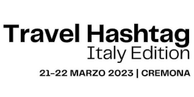 tRAVEL HASHTAG ITALY EDITION CREMONA 2023: TURISMO CULTURALE