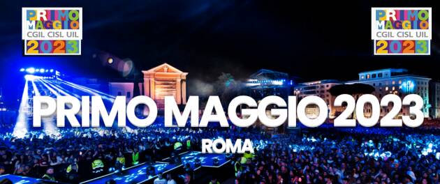 Cgil-Cisl-Uil Concertone  Primo Maggio 2023 a Roma