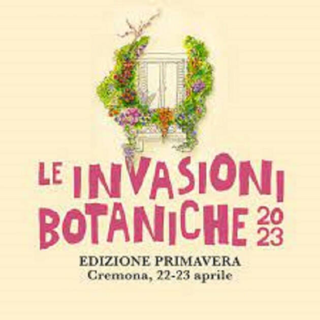 Cremona Le invasioni Botaniche  del 22-23 aprile 2023