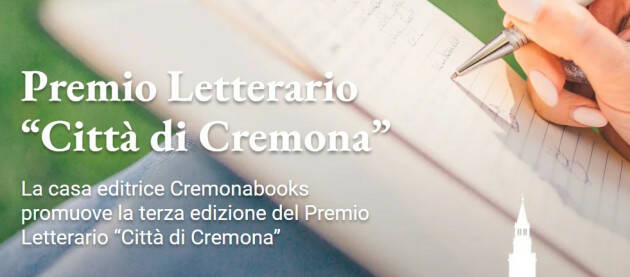 PREMIO LETTERARIO 'CITTA' DI CREMONA' FINO AL 3 GIUGNO C'E' TEMPO PER LE ISCRIZIONI