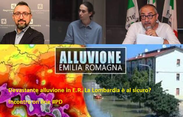 Devastante alluvione in E.R. La Lombardia è al sicuro? Incontro on line #PD