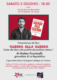 Crema Sabato 3 Giugno, Matteo Pucciarelli, presenta il libro 'Guerra alla guerra'