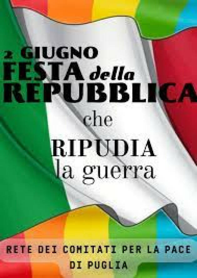 Il 2 giugno dalla parte della Costituzione repubblicana che ripudia la guerra