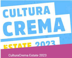 CulturaCrema Elenco eventi estate 2023 e anticipazioni autunno