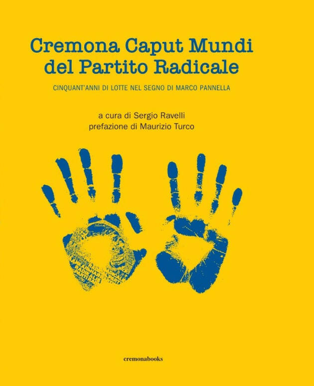 Cremona Caput Mundi del Partito Radicale. 50anni di lotte nel segno di Pannella.