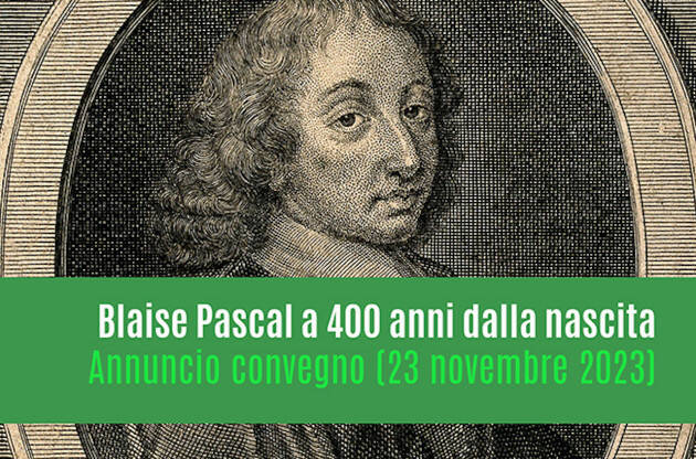 “Blaise Pascal. Tra filosofia e teologia': a Roma un convegno internazionale