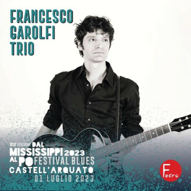 Fedro Sabato 1 luglio alle 21.30 a Castell’Arquato con Francesco Garolfi trio.