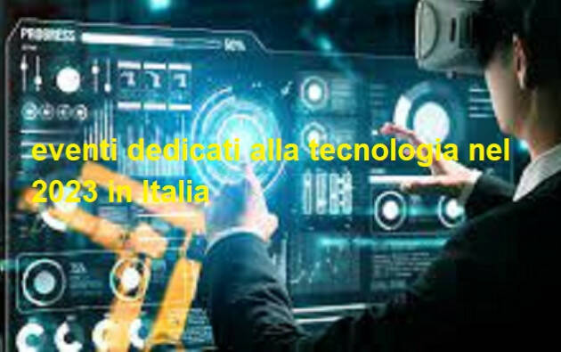 Gli eventi dedicati alla tecnologia nel 2023 in Italia