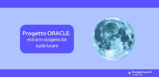 Progetto ORACLE: estrarre ossigeno dal suolo lunare | Giulia Giordano