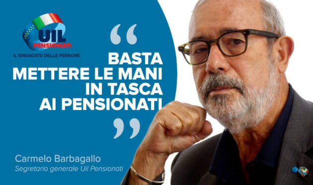 Barbagallo (Uil pensionati) : 'Basta mettere le mani in tasca ai pensionati'