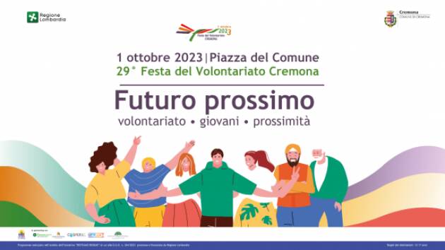 FESTA VOLONTARIATO CREMONESE 2023 FUTURO:Volontariato, Giovani, Prossimità.