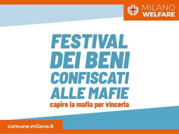 Milano WELFARE. DAL 27 OTTOBRE TORNA IL FESTIVAL DEI BENI CONFISCATI