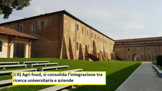 (CR) Agri food, si consolida l’integrazione tra ricerca universitaria e aziende