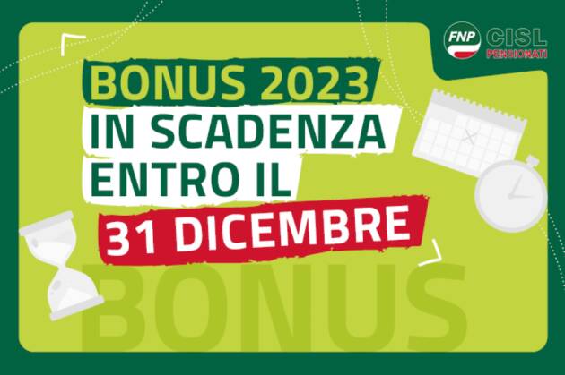 Anziani Pensionati Cisl Bonus in scadenza entro il 31 dicembre e bonus prorogati nel 2024