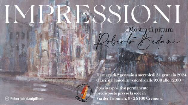 Con 'Impressioni'il pittore Roberto Bedani è protagonista di una mostra a Cremona
