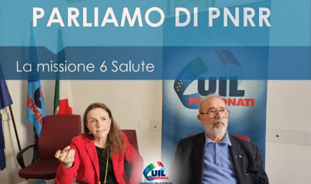 Anziani UIL pensionati Parliamo di PNRR Missione 6 Salute